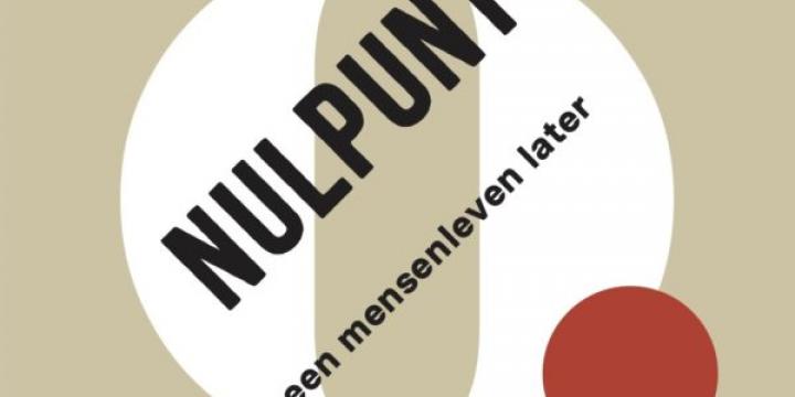 Nulpunt 1945. De Lage Landen een mensenleven later