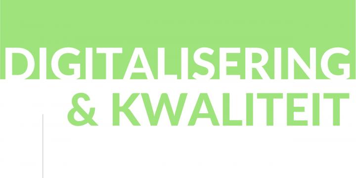 Digitalisering & Kwaliteit