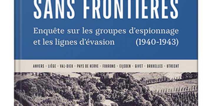 Résistance sans frontières. Enquête sur les groupes d'espionnage et les lignes d'évasion(1940-1943)