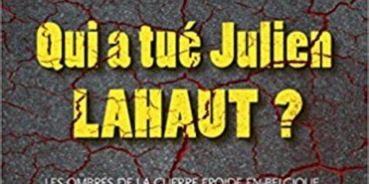 Qui a tué Julien Lahaut? Les ombres de la Guerre froide en Belgique.