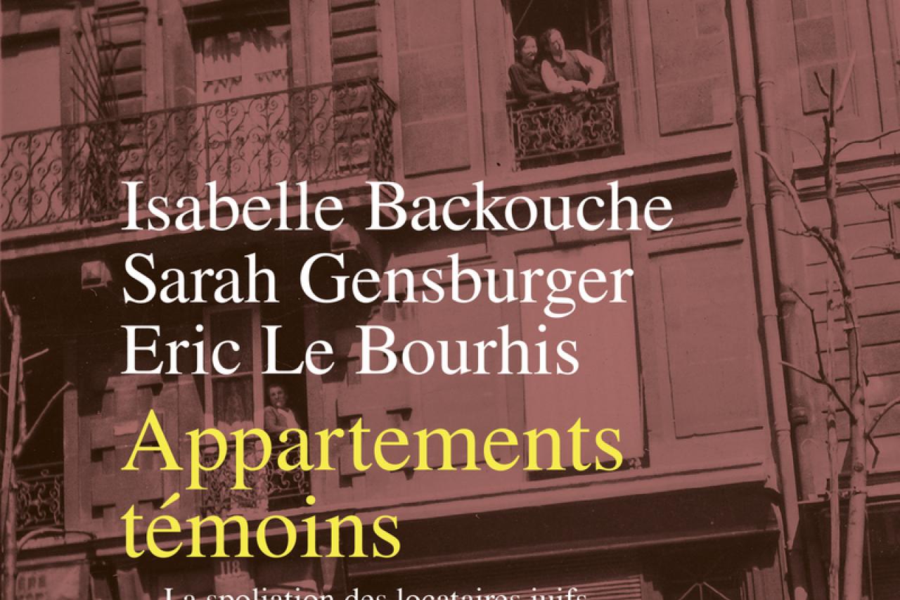 Appartements témoins. La spoliation des locataires Juifs à Paris, 1940-1946.