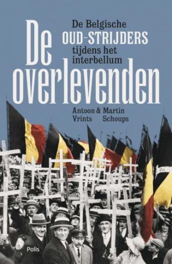 De overlevenden. De Belgische Oud-strijders tijdens het interbellum.