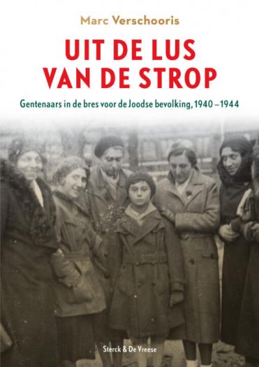 Uit de lus van de strop. Gentenaars in de bres voor de Joodse bevolking 1940-1944.