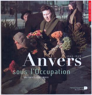 Anvers sous l'occupation, 1940-1945 Anvers sous l'occupation, 1940-1945