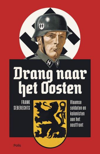 Drang naar het Oosten. Vlaamse soldaten en kolonisten aan het Oostfront.