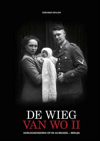 De wieg van de Tweede Wereldoorlog. Oorlogskinderen op de as Brussel-Berlijn. De wieg van de Tweede Wereldoorlog. Oorlogskinderen op de as Brussel-Berlijn.