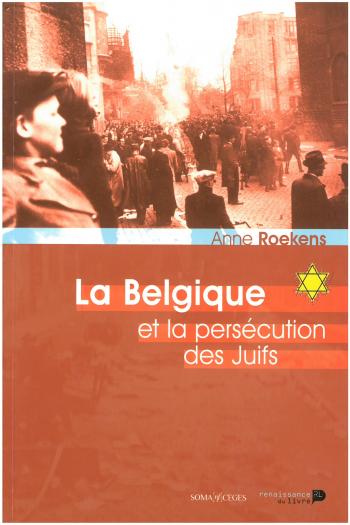 La Belgique et la persécution des Juifs La Belgique et la persécution des Juifs