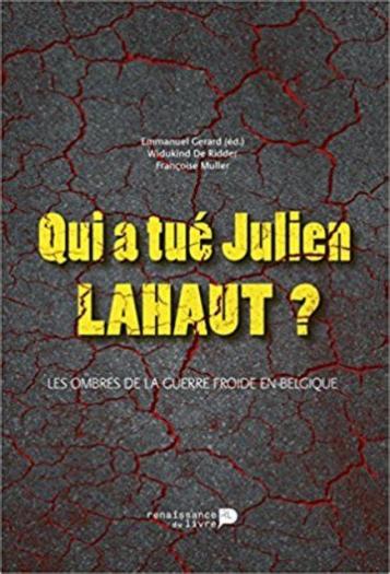 Qui a tué Julien Lahaut? Les ombres de la Guerre froide en Belgique.